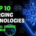 Top 10 Emerging Technologies That Will Change Our World By TechPro
